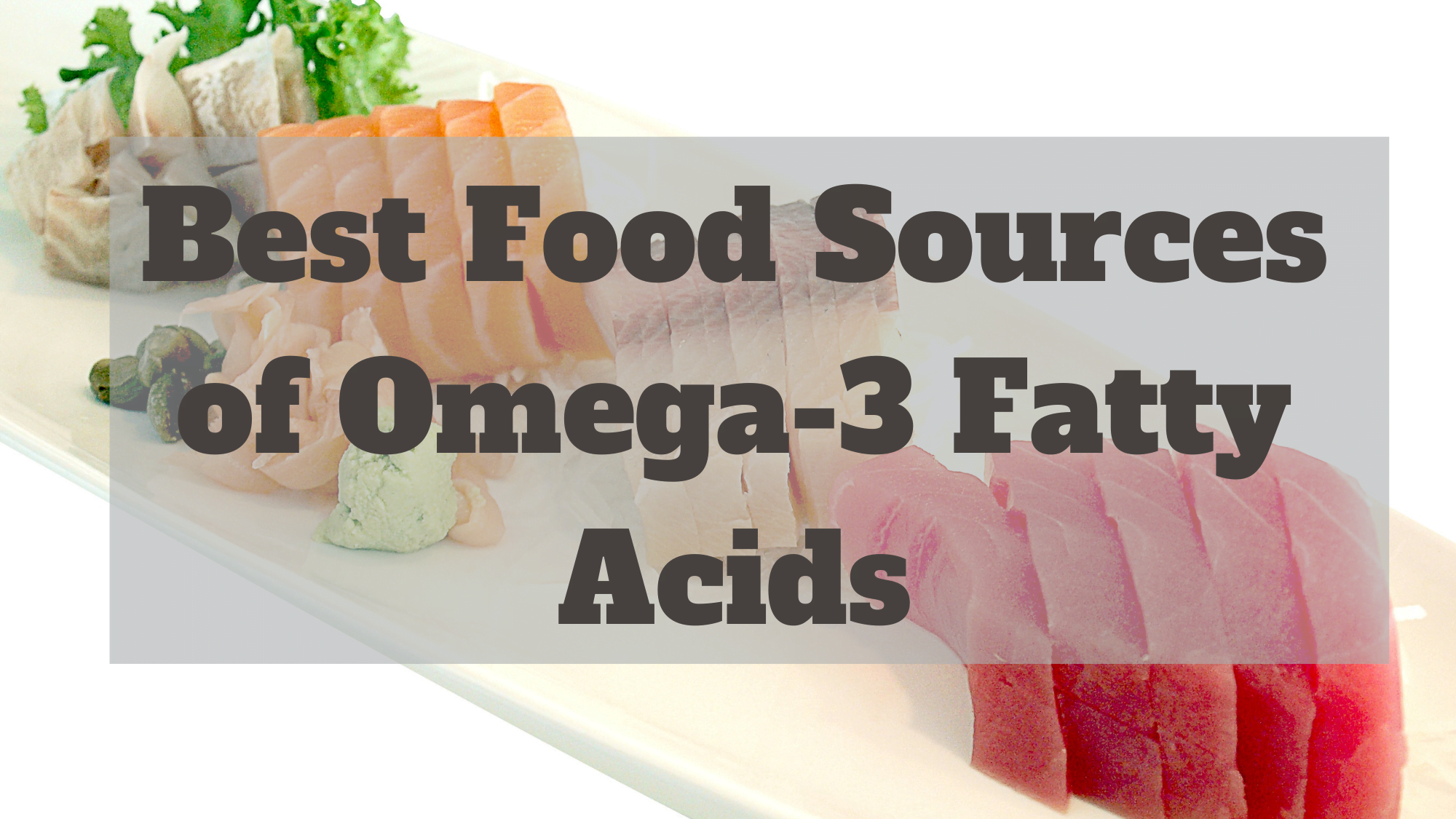 Best Food Sources of Omega-3 Fatty Acids