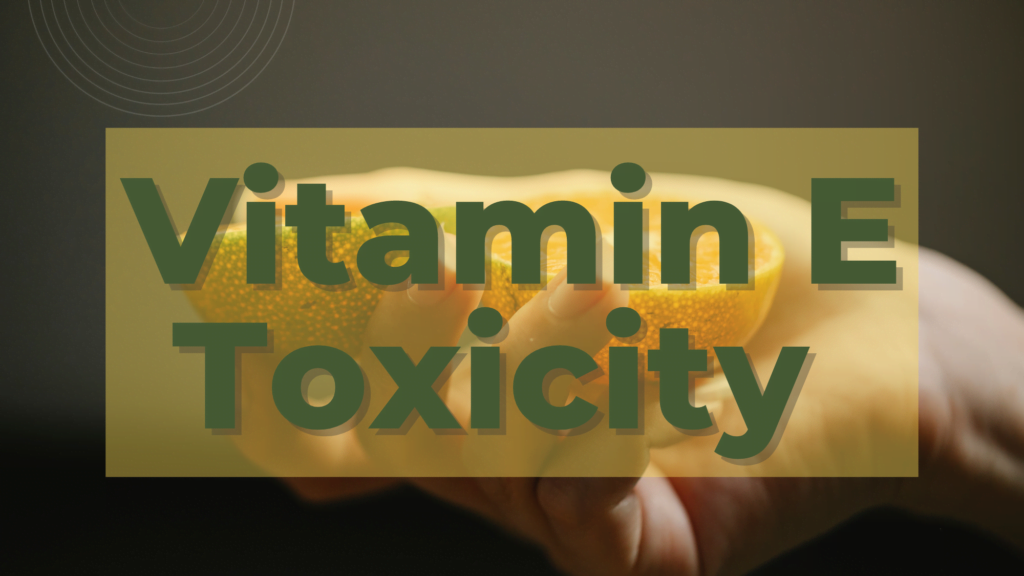 Vitamin E Toxicity All You Should Know Geek Consumers