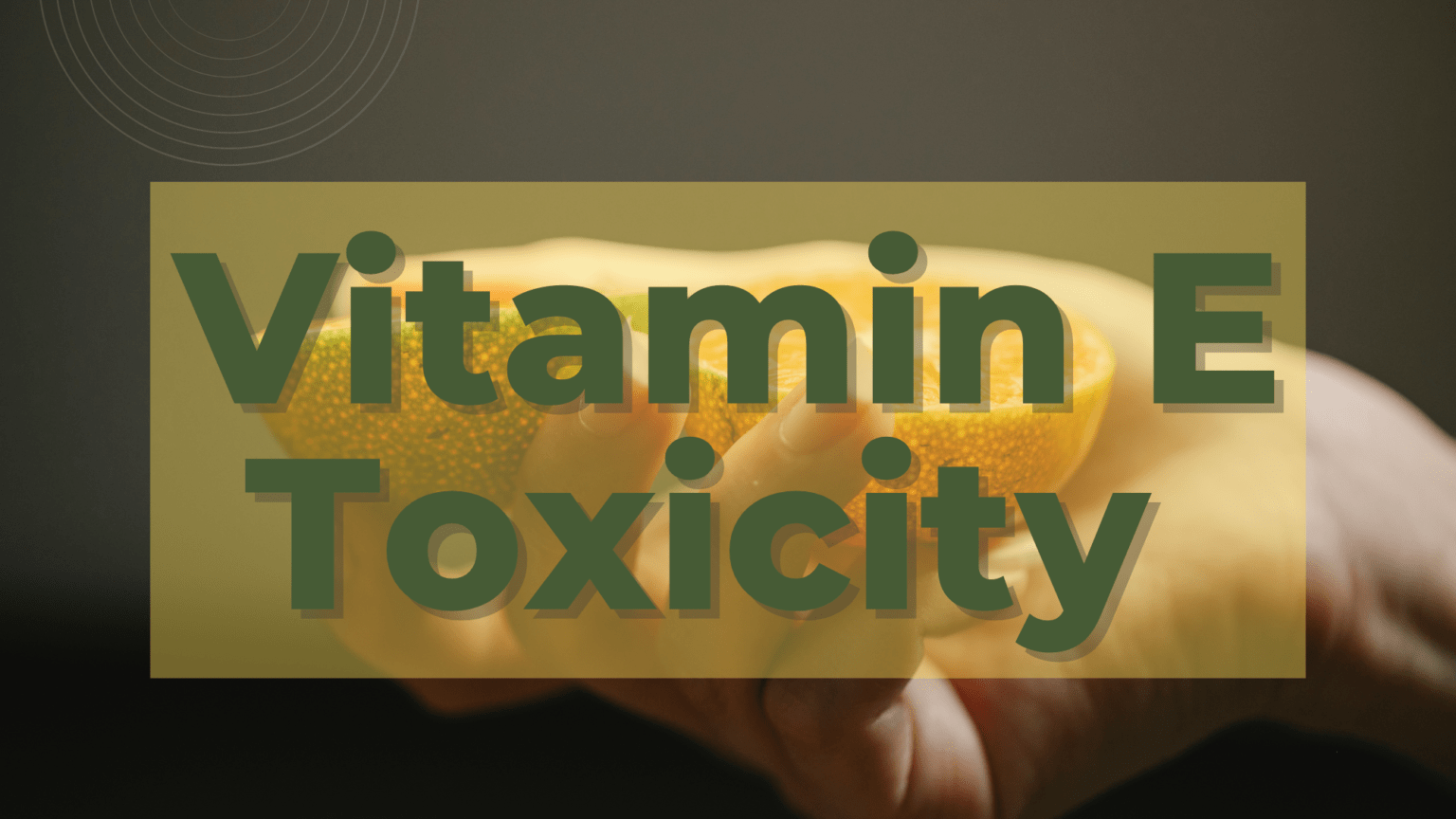 Vitamin E Toxicity All You Should Know Geek Consumers